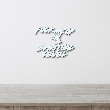 FUCK ME UP ON A SPIRITUAL LEVEL