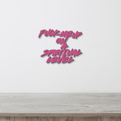 FUCK ME UP ON A SPIRITUAL LEVEL